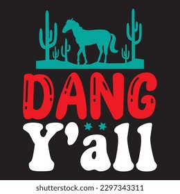 Dang Y'all T-shirt Design Vector File