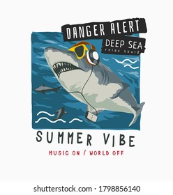 danger alert slogan with cartoon shark on headphone and sunglasses illustration