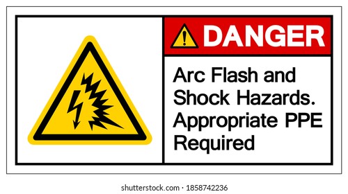 Danger Arc Flash and Shock Hazards. Appropriate PPE Required Symbol Sign, Vector Illustration, Isolate On White Background Label .EPS10