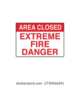 GEFAHRENBEREICH GESCHLOSSEN EXTREME FEUER GEFAHR Verbotener Zugriff Warnung Signage Vektor Datei Vorlage