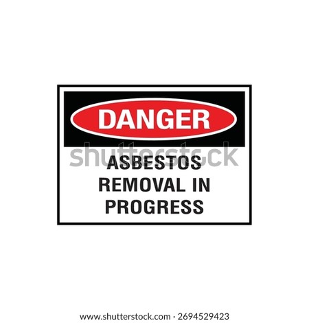 Danger Asbestos Removal In Progress Sign: Mandatory Warning Banner for Toxic Substance Abatement