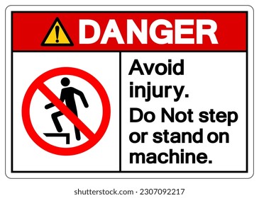 Danger Avoid Injury Do not step or stand on Machine Symbol Sign, Vector Illustration, Isolate On White Background Label .EPS10