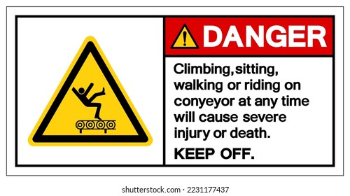 Danger Climbing,sitting walking or riding on conyeyor at any time will cause severe injury or death Symbol Sign, Vector Illustration, Isolate On White Background Label .EPS10