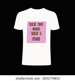 Danger comes where danger  t shirt