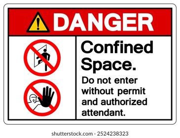 Danger Confined Space Do Not Enter Without Permit and AuthorizedAattendant Symbol Sign ,Vector Illustration, Isolate On White Background Label.EPS10