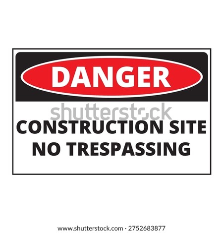 Danger construction site no trespassing sign isolated on a white background