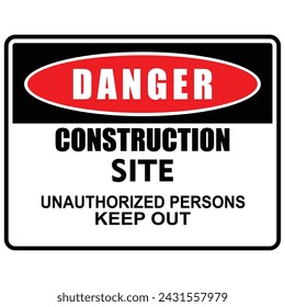 Danger, construction Site, unauthorized persons keep out, sign vector