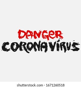 Danger coronavirus the inscription made by a brush. Vector
