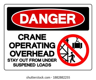 Danger Crane Operating Overhead Stay Out From Under Suspened Loads Symbol Sign, Vector Illustration, Isolate On White Background Label .EPS10