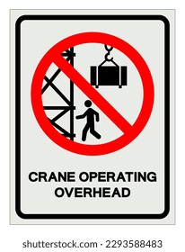 Danger Crane Operating Overhead Stay Out From Under Suspened Loads Symbol Sign, Vector Illustration, Isolate On White Background Label .EPS10