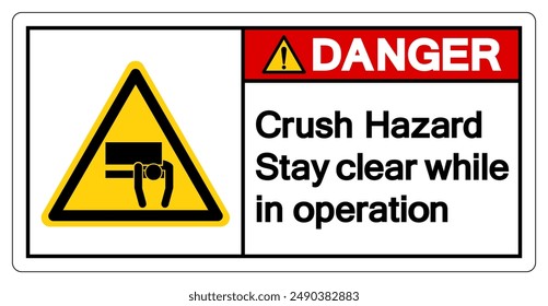 Danger Crush Hazard Stay Clear While In Operation Symbol Sign ,Vector Illustration, Isolate On White Background Label. EPS10