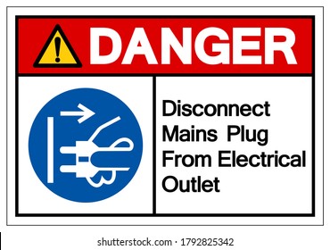 Danger Disconnect Mains Plug From Electrical Outlet Symbol Sign,Vector Illustration, Isolated On White Background Label. EPS10 