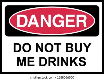 Danger do not buy me Drinks Vector Illustration