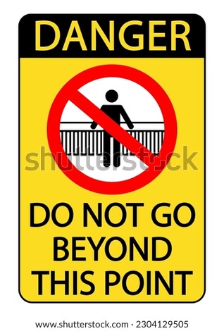 Danger, do not go beyond this point. Prohibition sign with ban symbol, silhouette and text on yellow background.