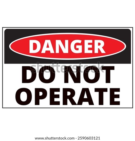 Danger do not operate sign on a white background