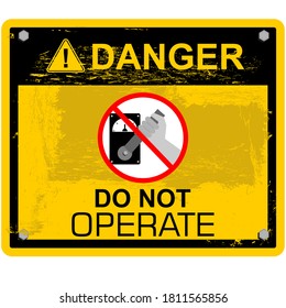 Danger, do not operate, sticker and label vector
