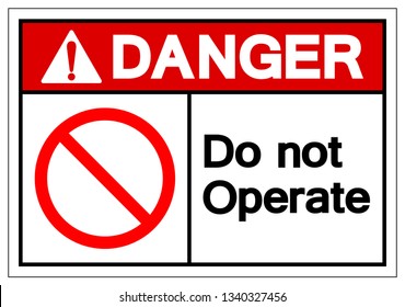 Danger Do Not Operate Symbol Sign, Vector Illustration, Isolated On White Background Label .EPS10