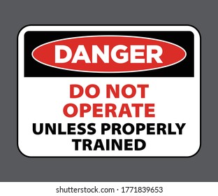 Danger Do Not Operate Unless Properly Trained Sign, Mechanical Safety Sign. Construction Sign And Symbol Vector Eps10