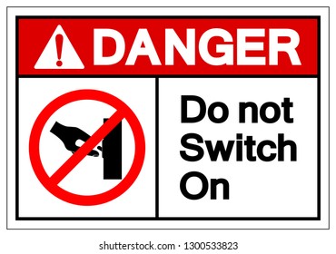 Danger Do Not Switch On Symbol Sign, Vector Illustration, Isolate On White Background Label. EPS10