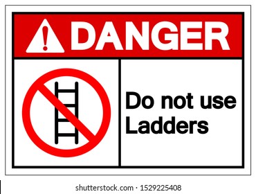 Danger Do not use ladders Symbol Sign ,Vector Illustration, Isolate On White Background Label. EPS10