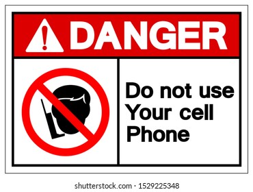 Danger Do Not Use Your Cell Phone Symbol Sign, Vector Illustration, Isolated On White Background Label .EPS10