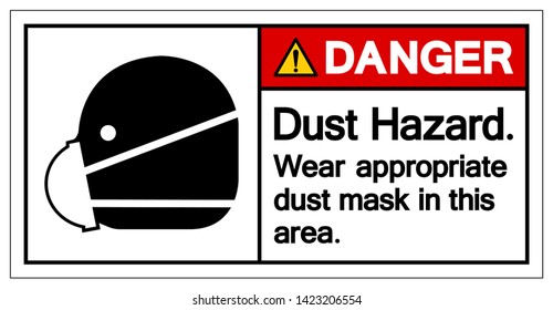 Danger Dust Hazard Wear Appropriate Dust Mask In This Area Symbol Sign,Vector Illustration, Isolated On White Background Label. EPS10 
