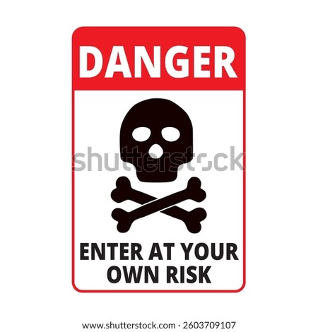 Danger enter at your own risk sign with a skull and crossed bones