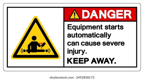 Danger Equipment Starts Automatically Can Cause Severe Injury Symbol Sign ,Vector Illustration, Isolate On White Background Label. EPS10