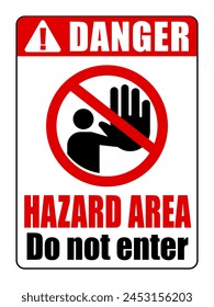 Danger, hazard area, do not enter. Ban sign with stop hand gesture symbol. Text in the upper and in the lower side.