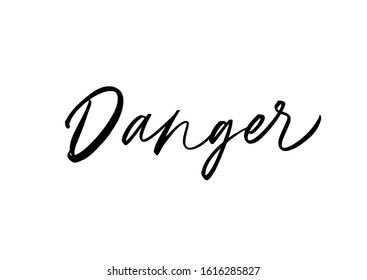 Danger ink brush vector lettering. Threat warning message, caution notice handwritten calligraphy. Notification poster decorative design element. Risk alert isolated on white background