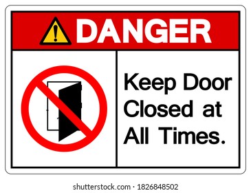 Danger Keep Door Closed at all Times Symbol Sign ,Vector Illustration, Isolate On White Background Label .EPS10