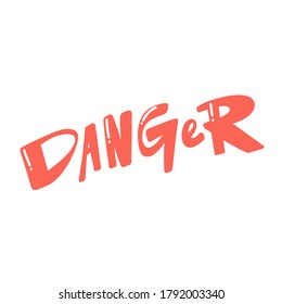 Danger. Lettering quote in retro style. Creative vector illustration text. Holiday art font. Vector calligraphy lettering quote.