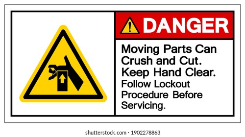 Danger Moving Part Can Crush and Cut Keep Hand Clear Follow Lockout Procedure Before Servicing Symbol Sign, Vector Illustration, Isolate On White Background Label .EPS10
