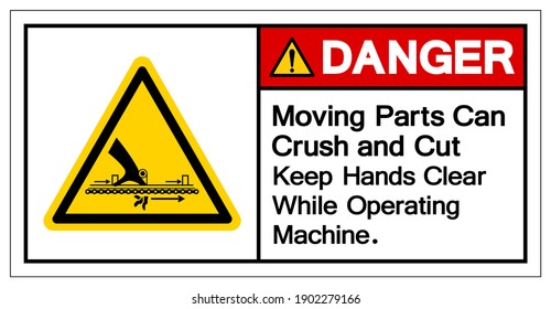 Danger Moving Part Can Crush and Cut Keep Hands Clear While Operating Machine Symbol, Vector Illustration, Isolate On White Background Label. EPS10
