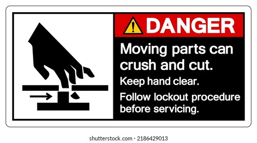 Danger Moving Part Can Crush and Cut Keep Hand clear Follow Lockout Procedure Before Servicing Symbol Sign, Vector Illustration, Isolate On White Background Label .EPS10