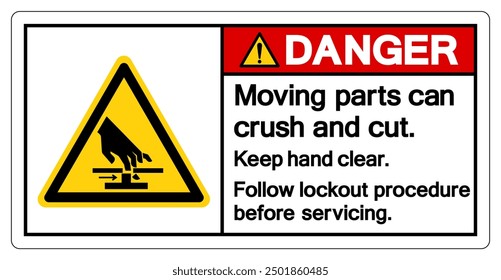 Danger Moving Part Can Crush and Cut Keep Hand clear Follow Lockout Procedure Before Servicing Symbol Sign, Vector Illustration, Isolate On White Background Label .EPS10