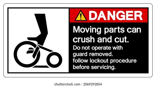 Danger Moving parts can crush and cut Do not operate with guard removed Follow Lockout Procedure Before Servicing Symbol Sign, Vector Illustration, Isolate On White Background Label .EPS10