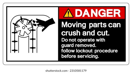 Danger Moving parts can crush and cut Do not operate with guard removed Follow Lockout Procedure Before Servicing Symbol Sign, Vector Illustration, Isolate On White Background Label .EPS10