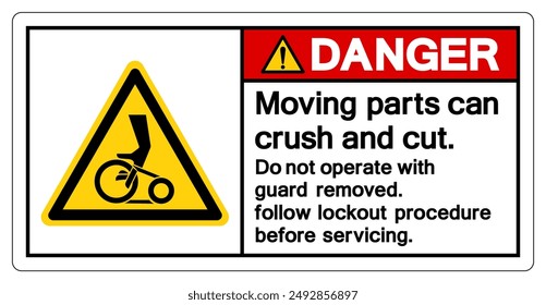 Danger Moving parts can crush and cut Do not operate with guard removed Follow Lockout Procedure Before Servicing Symbol Sign, Vector Illustration, Isolate On White Background Label.EPS10