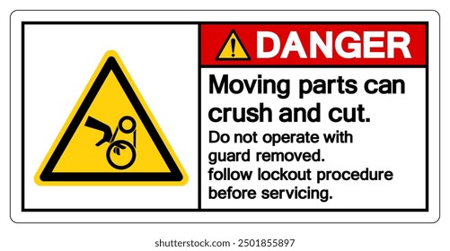 Danger Moving parts can crush and cut Do not operate with guard removed Follow Lockout Procedure Before Servicing Symbol Sign, Vector Illustration, Isolate On White Background Label .EPS10