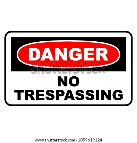 Danger no trespassing sign. Danger sign with no trespassing text, vector illustration.