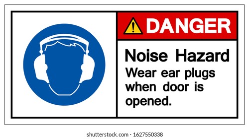 Danger Noise Hazard Wear Ear Plugs When Door Is Opened Symbol Sign, Vector Illustration, Isolate On White Background Label. EPS10 