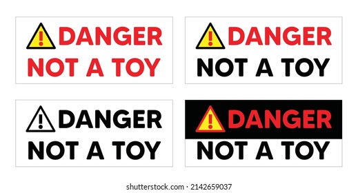 Danger Not A Toy Warning Label With Warning Sign Bundle Can Be Use For Sticker Attachment For Decoration Product Wooden Product Vector Eps.