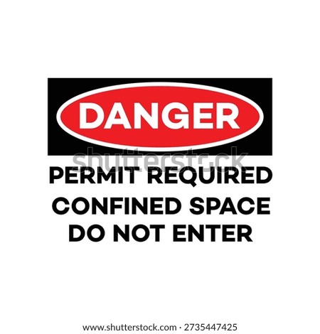 Danger Permit Required Confined Space Sign. Workplace Safety Warning Symbol for Restricted Entry and Industrial Hazard Compliance.