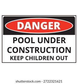 Danger pool under construction keep children out sign isolated on a white background
