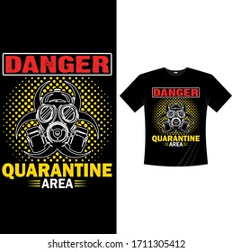 Danger Quarantine Area-Quarantine T-Shirt design Vector