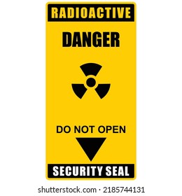 Danger Radioactive, security seal, do not open, sign vector