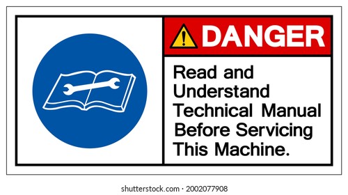 Danger Read and Understand Technical Manual Before Servicing This Machine Symbol Sign,Vector Illustration, Isolated On White Background Label. EPS10 