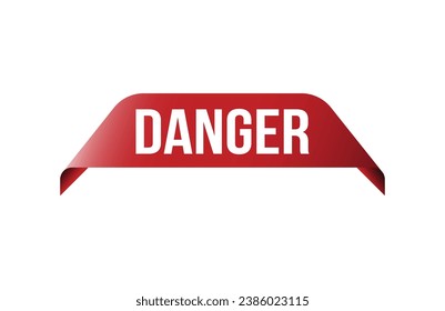 Danger red ribbon label banner. Open available now sign or Danger tag.