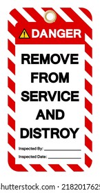 Danger Remove From Service And Distroy Tag Symbol Sign,Vector Illustration, Isolate On White Background Label. EPS10